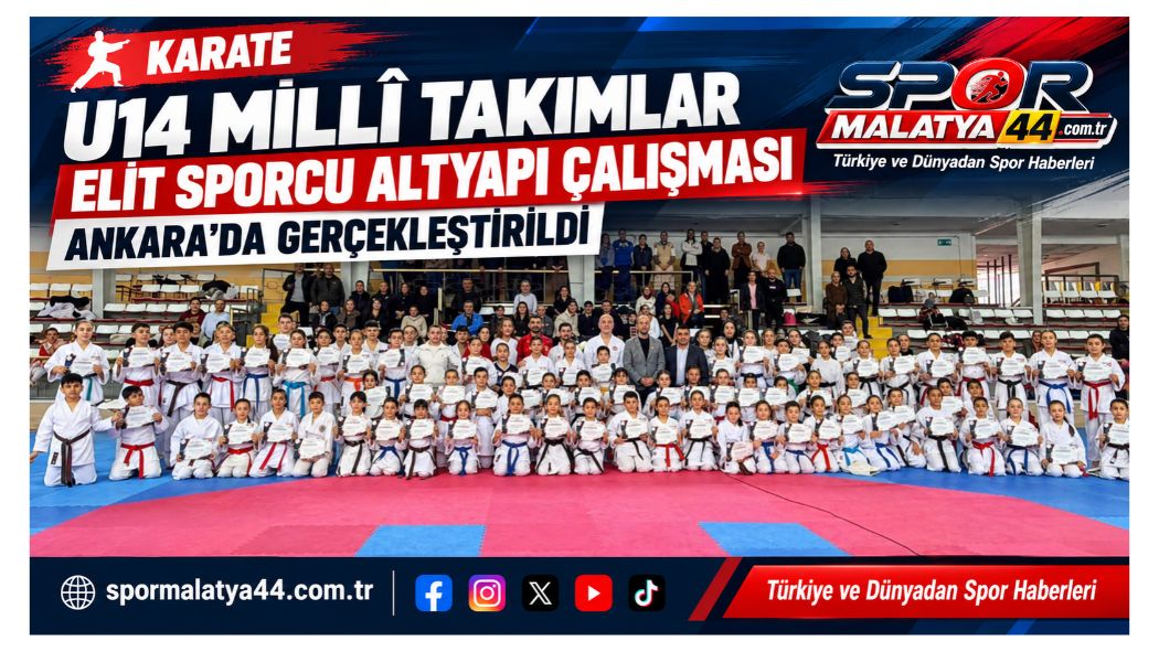U14 Millî Takımlar Elit Sporcu Altyapı Çalışması Ankara’da Gerçekleştirildi