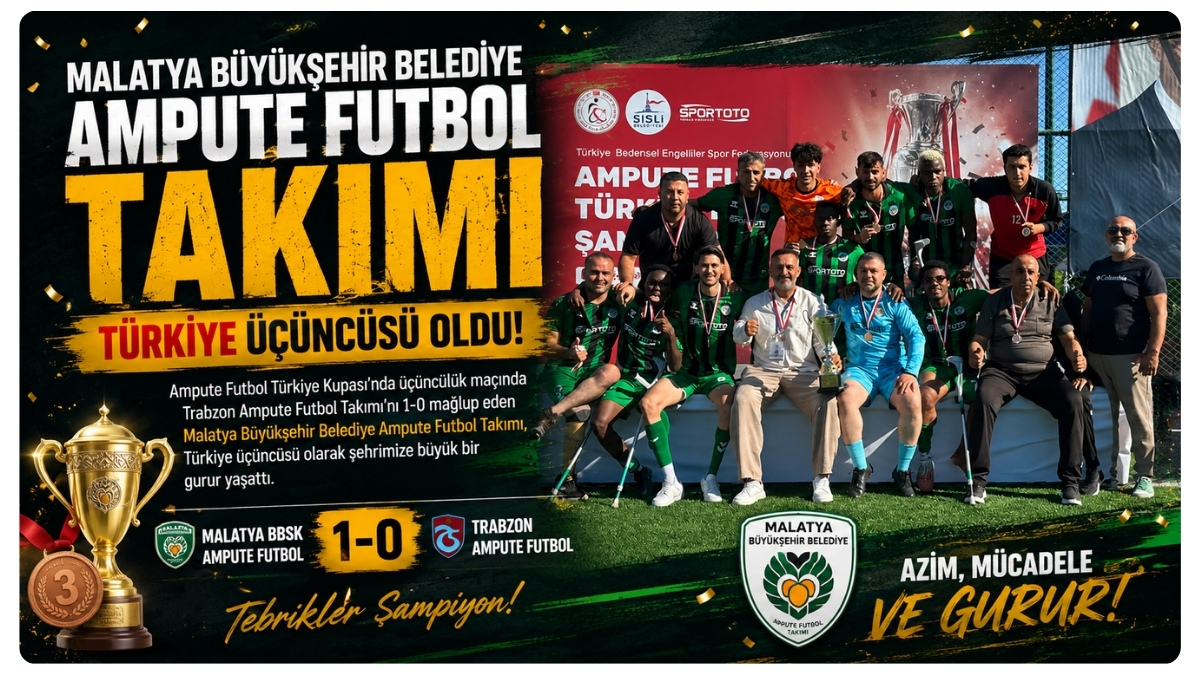 Malatya Büyükşehir Belediye Ampute Futbol Takımı Türkiye Üçüncüsü Oldu