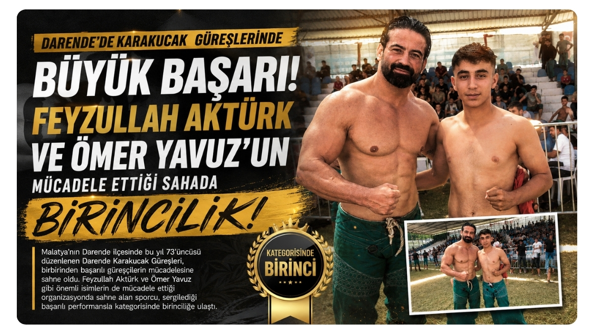 Darende’de Karakucak Güreşlerinde Büyük Başarı: Feyzullah Aktürk Ve Ömer Yavuz’un Mücadele Ettiği Sahada Birincilik