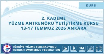 2. KADEME YÜZME ANTRENÖRÜ YETİŞTİRME KURSU 13-17 TEMMUZ 2026 ANKARA
