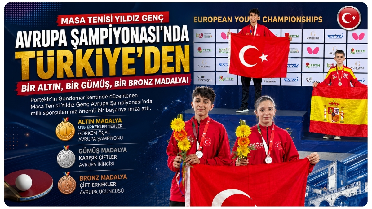 Masa Tenisi Yıldız Genç Avrupa Şampiyonası'nda Türkiye'den Bir Altın, Bir Gümüş, Bir Bronz Madalya