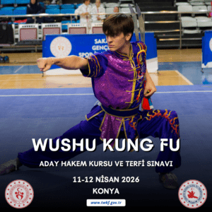 WUSHU KUNG FU ADAY HAKEM KURSU VE TERFİ SINAVI / 11-12 NİSAN 2026 / KONYA