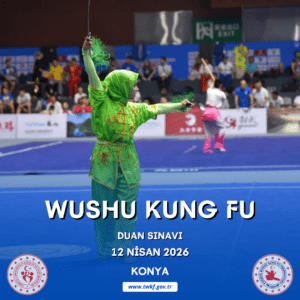 WUSHU KUNG FU DUAN SINAVI / 12 NİSAN 2026 / KONYA