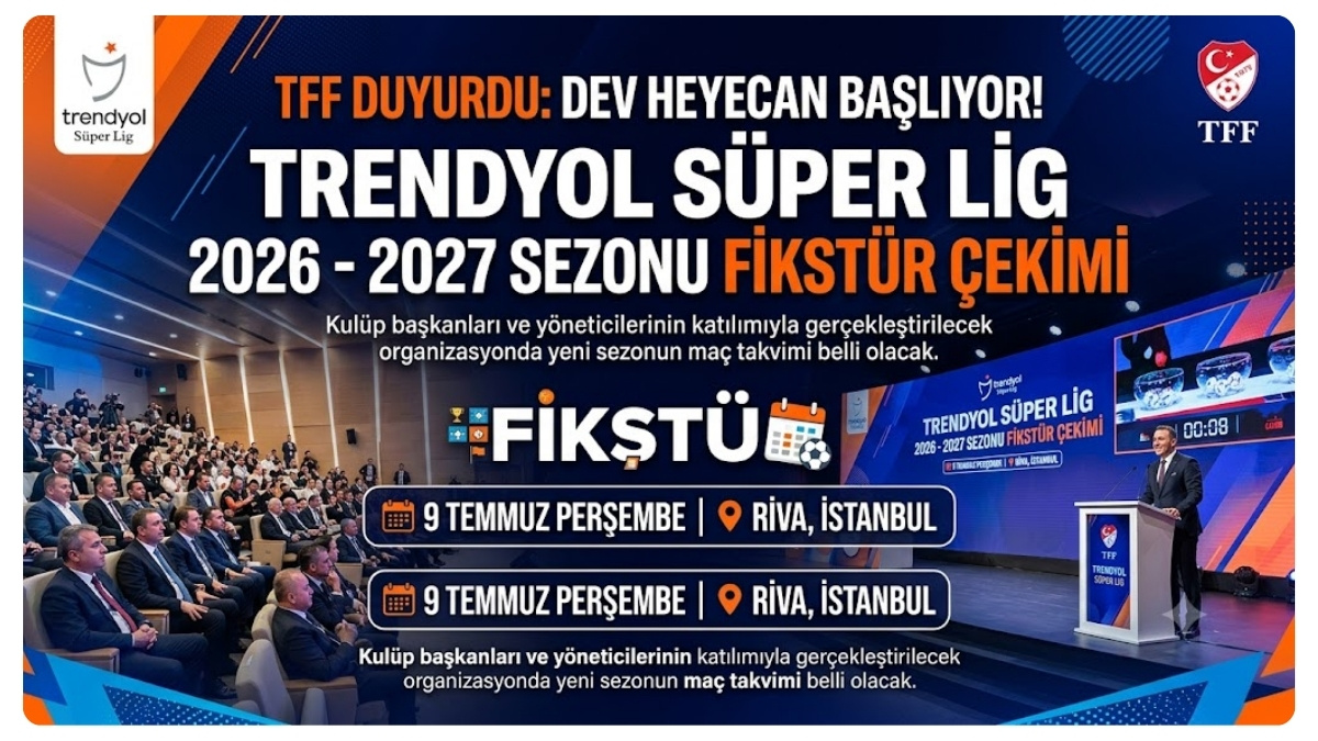 Trendyol Süper Lig'de 2026-2027 Sezonu Fikstür Çekimi 9 Temmuz'da Yapılacak