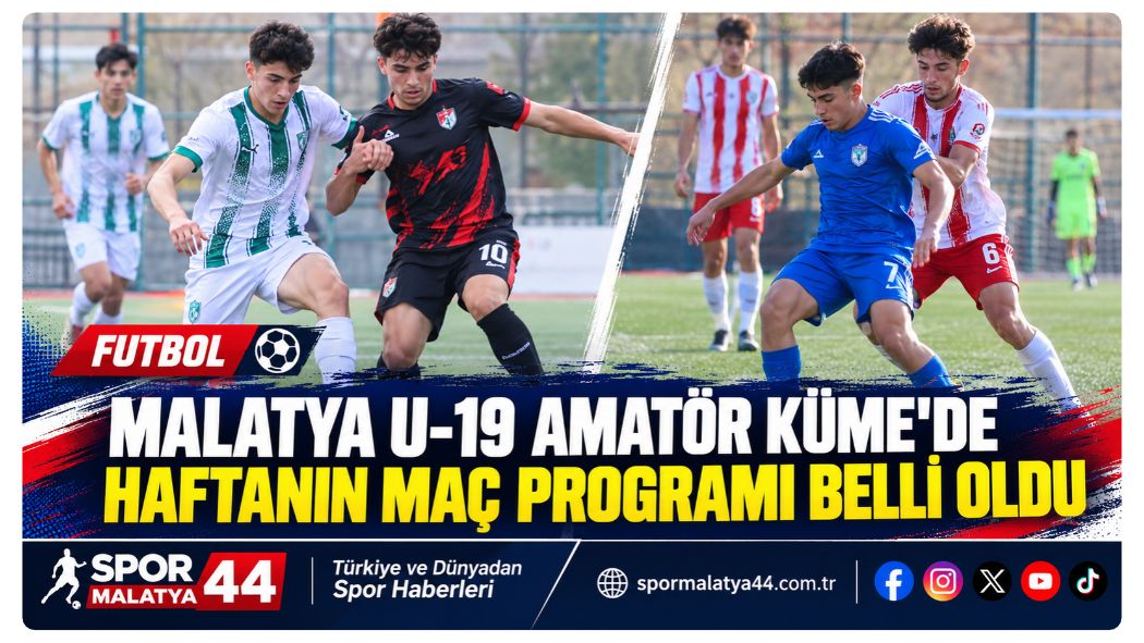 Malatya U-19 Amatör Küme’de Haftanın Maç Programı Belli Oldu