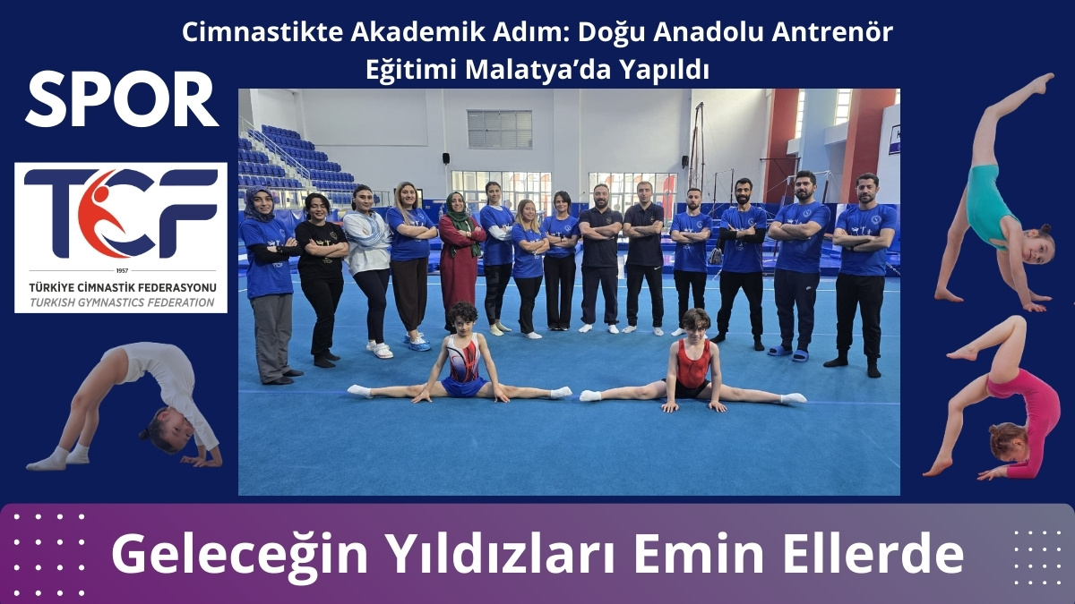 Malatya’da Cimnastik Rüzgarı: Antrenör Eğitimleriyle Büyük Adım!