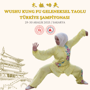 WUSHU KUNG FU GELENEKSEL TAOLU TÜRKİYE ŞAMPİYONASI / 29-30 ARALIK 2025 / SAKARYA