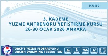 3. KADEME YÜZME ANTRENÖRÜ YETİŞTİRME KURSU 26-30 OCAK 2026 ANKARA